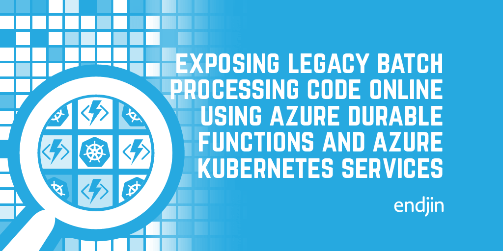 Exposing legacy batch processing code online using Azure Durable Functions, API Management and Kubernetes